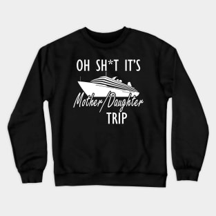 Mother Daughter Trip w Crewneck Sweatshirt